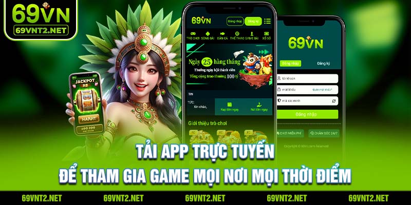 Tải App trực tuyến để tham gia game mọi nơi mọi thời điểm