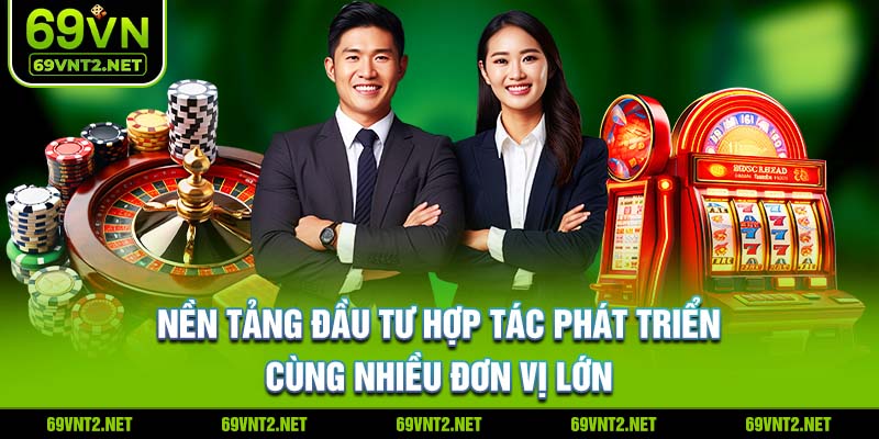 Nền tảng đầu tư hợp tác phát triển cùng nhiều đơn vị lớn