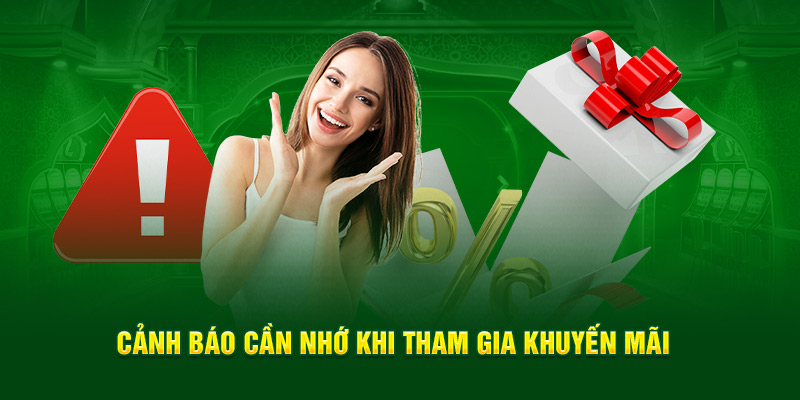 Cảnh báo cần nhớ khi tham gia khuyến mãi