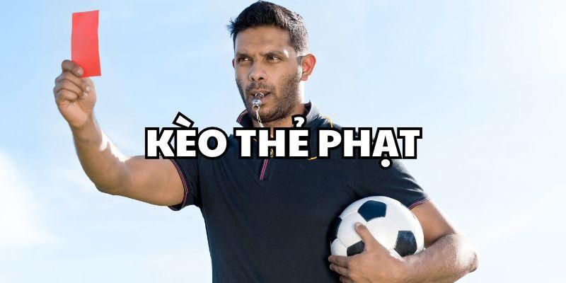 Kèo cược dựa vào thẻ phạt được nhiều người quan tâm 