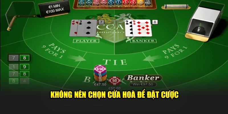 Không nên chọn cửa hoà để vào vốn cược