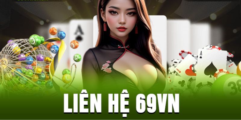 Khi nào bạn cần Liên hệ 69VN?