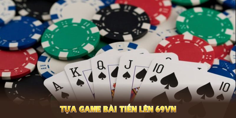 Tựa game bài tiến lên 69VN từ thế kỷ XX đã lan rộng khắp thế giới