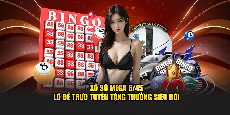 Xổ số Mega 6/45 hấp dẫn có cách thức quay cầu mới lạ 